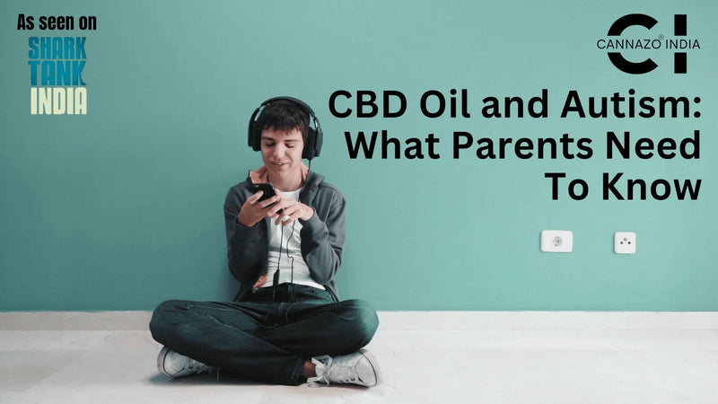 CBD Oil and Autism: What Parents Need To Know
