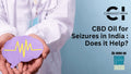 CBD Oil for Seizures in India : Does it Help?