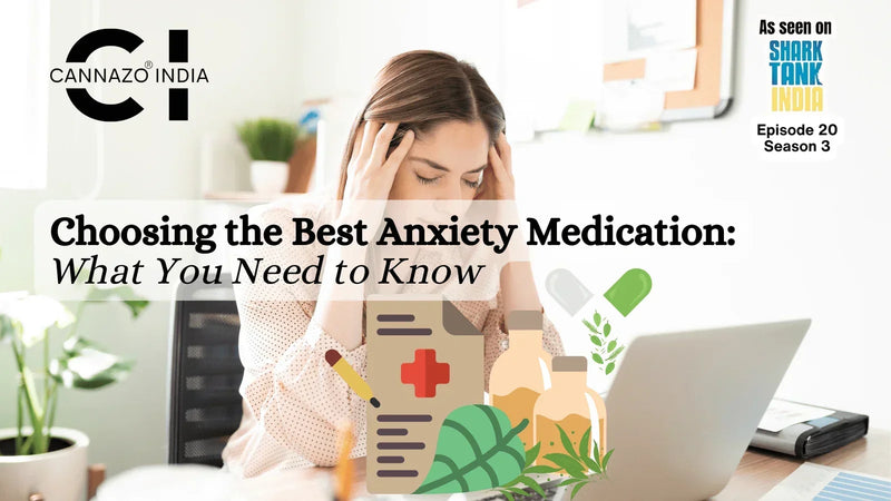 Choosing the Best Anxiety Medication: What You Need to Know