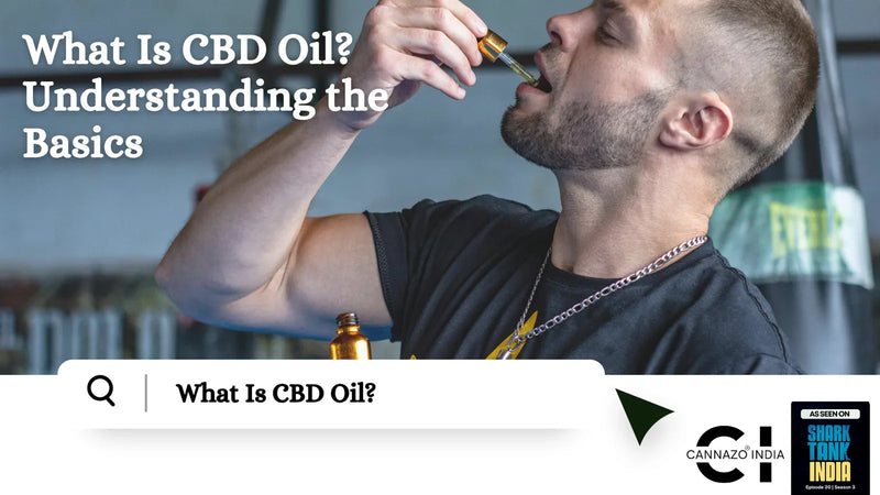 What Is CBD Oil? Understanding the Basics