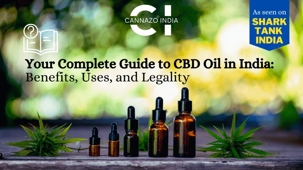 Your Complete Guide to CBD Oil in India: Benefits, Uses, and Legality