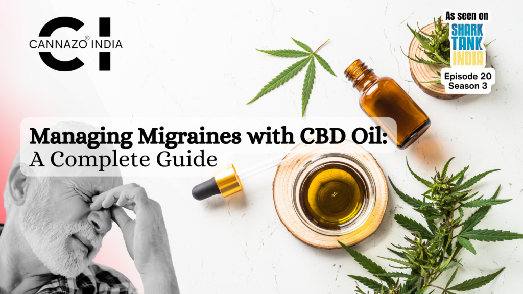 Managing Migraines with CBD Oil: A Complete Guide