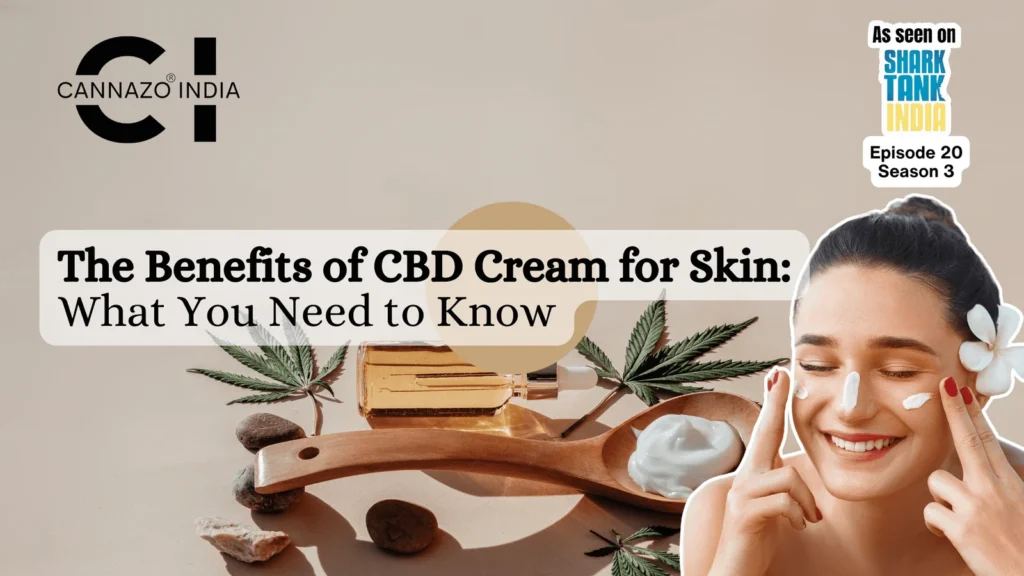 The Benefits of CBD Cream for Skin: What You Need to Know